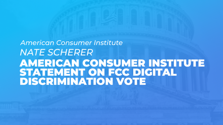 American Consumer Institute Statement on FCC Digital Discrimination Vote