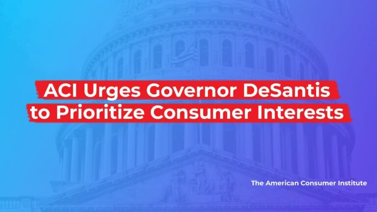 American Consumer Institute Urges Governor DeSantis to Prioritize Consumer Interests