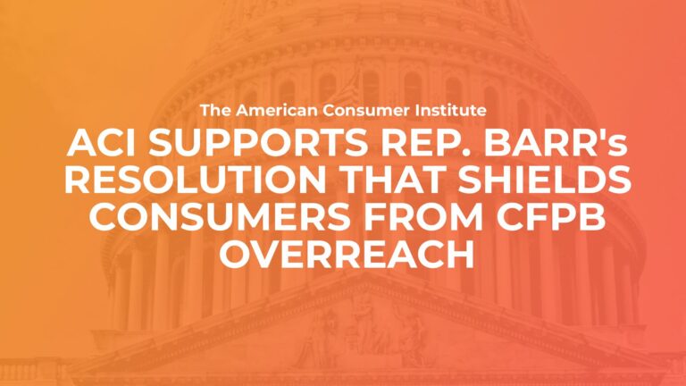 ACI Supports Rep. Barr’s Resolution That Shields Consumers from CFPB Overreach