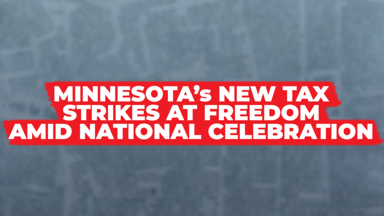 Minnesota’s New Tax Strikes at Freedom Amid National Celebration
